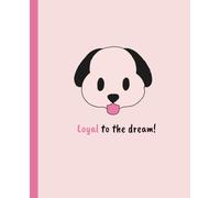 Loyal to the Dream: Cute Dog Notebook for Students, Journaling & Everyday Notes - College Ruled - 120 Pages - 7.5 x 9.2 in