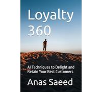 Loyalty 360: AI Techniques to Delight and Retain Your Best Customers