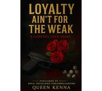 Loyalty Ain't for the Weak: A Gansta's Love Story Book 1