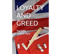 LOYALTY AND GREED: The Fifth Jon Ball Story: 5