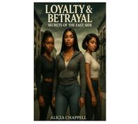 Loyalty & Betrayal: Secrets of The Eastside
