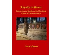 Loyalty in Stone: Interpreting the Heraldry of the Burghersh Tombs of Lincoln Cathedral
