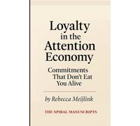 Loyalty in the Attention Economy: Commitments That Don’t Eat You Alive