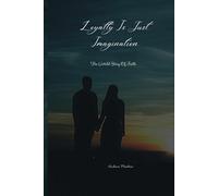 Loyalty Is Just Imagination: Writing journal ,Paperback: The Untold Story Of Faith