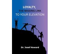 Loyalty, the Missing Link to Your Elevation