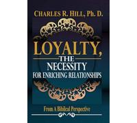 Loyalty, The Necessity For Enriching Relationships: A Biblical Perspective