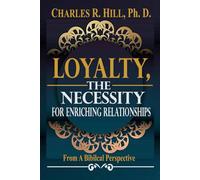 Loyalty, The Necessity For Enriching Relationships: A Biblical Perspective
