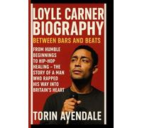 LOYLE CARNER BIOGRAPHY: Between Bars And Beats: From Humble Beginnings To Hip-hip Healing - The Story Of A Man Who Rapped His Way Into Britain's Heart