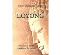 LOYONG: Dominio de la mente y expansión del corazón