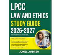 LPCC LAW AND ETHICS STUDY GUIDE 2026-2027: Complete Practice System With 9 Full Length Exams, Detailed Answers And Step-By- Step Explanations For Guaranteed Success