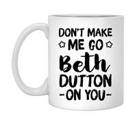LPDCJF Novelty Don't Make Me Go Beth Dutton On You - Taza de 325 ml