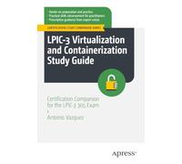 LPIC-3 Virtualization and Containerization Study Guide: Certification Companion for the LPIC-3 305 Exam (Certification Study Companion Series)