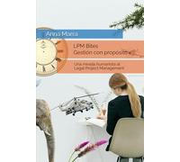 LPM Bites - Gestión con propósito: Una mirada humanista al Legal Project Management