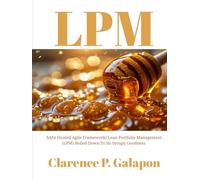LPM: SAFe (Scaled Agile Framework) Lean Portfolio Management (LPM) Boiled Down To Its Syrupy Goodness
