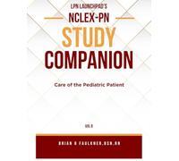 LPN Launchpad's Complete School & NCLEX-PN Study Companion Vol 8: Care of the Pediatric Patient (LPN Launchpad's NCLEX-PN Study Companion)