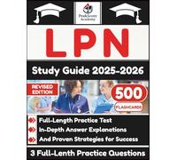LPN Study Guide 2025-2026: Full-Length Practice Test, In-Depth Answer Explanations, And Proven Strategies for Success