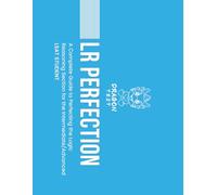 LR Perfection: A Complete Guide to Perfecting the Logic Reasoning Section for the Intermediate/Advanced LSAT Student (LSAT Perfection)