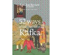 LRB Diary for 2024: 52 Ways of Thinking about Kafka (LRB Diaries)