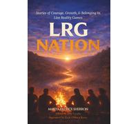 LRG Nation: Stories of Courage, Growth, & Belonging in Live Reality Games