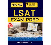 LSAT EXAM PREP 2026 2027: 700 High-Impact Questions with Clear Explanations to Sharpen Reasoning Skills, Improve Accuracy, and Boost Test Performance