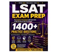 LSAT EXAM PREP: The Complete & Fully Updated LSAT Study Guide to Help You Pass on Your First Attempt. Includes 1,400+ Extensive Practice Questions, ... Explanations, and Essential Test-Day Tips