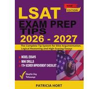 LSAT EXAM PREP TIPS 2026-2027: The Complete Tip System for Elite Argumentation, Logical Reasoning, and High-Scoring Essays