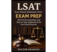 LSAT (Law School Admission Test) Exam Prep: 500 Practice Questions and Step-by-Step Explanations for Law School Success