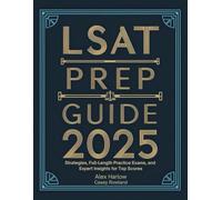 LSAT Prep Guide 2025: Strategies, Full-Length Practice Exams, and Expert Insights for Top Scores