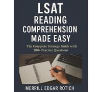 LSAT Reading Comprehension Made Easy: The Complete Strategy Guide with 100+ Practice Questions