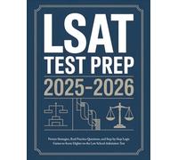 LSAT Test Prep 2025-2026: Proven Strategies, Real Practice Questions, and Step-by-Step Logic Games to Score Higher on the Law School Admission Test