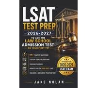 LSAT Test Prep 2026-2027: Practice Questions, Answers, and Strategies to Ace the Law School Admission Test on Your First Try