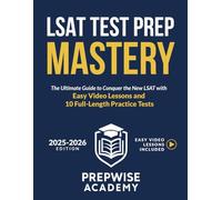LSAT TEST PREP MASTERY: The Ultimate Guide to Conquer the New LSAT with Easy Video Lessons and 10 Full-Length Practice Tests
