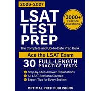 LSAT Test Prep: The Complete & Up-to-Date Prep Book with Full-Length Practice Tests, Exam-Ready Practice Questions & Step-by-Step Explanations to Ace the LSAT