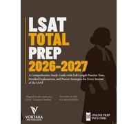 LSAT TOTAL PREP 2026 - 2027: A Comprehensive Study Guide with Full-Length Practice Tests, Detailed Explanations, and Proven Strategies for Every Section of the LSAT (Vortara Prep Academic Series)