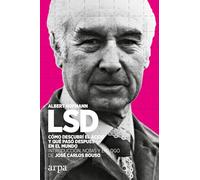 LSD. Cómo descubrí el ácido y qué pasó después en el mundo