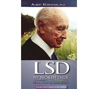 LSD My Problem Child: Reflections on Sacred Drugs, Mysticism and Science