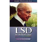 LSD My Problem Child: Reflections on Sacred Drugs, Mysticism and Science by Albert Hofmann (1-Jul-1905) Paperback