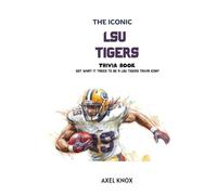 LSU Tigers Football: The Iconic LSU Tigers Trivia Book (The Iconic Sports Trivia Collection)