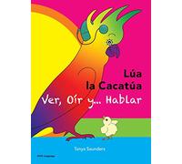 LÚA LA CACATÚA - Ver, Oír y... Hablar: una alegre historia de amistad, aceptación y oídos mágicos