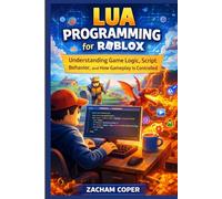 Lua Programming for Roblox: Understanding Game Logic, Script Behavior, and How Gameplay Is Controlled (Roblox Lua Scripting Series)