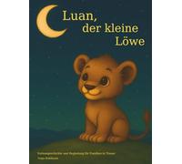 Luan, der kleine Löwe: Vorlesegeschichte und Begleitbuch für Familien in Trauer