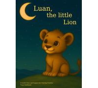 Luan, the little Lion: A Gentle Story and Support for Grieving Families