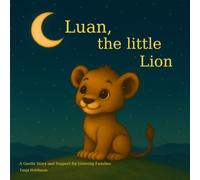 Luan, the little Lion: A Gentle Story and Support for Grieving Families