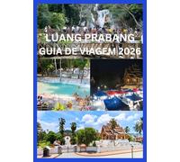 LUANG PRABANG GUIA DE VIAGEM 2026: Descubra o melhor da história, natureza e dicas locais de Luang Prabang