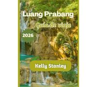 Luang Prabang Guía de viaje 2026: Luang Prabang 2026: Una guía de viaje completa para quienes la visitan por primera vez o regresan.