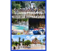 LUANG PRABANG GUIDE DE VOYAGE 2026: Découvrez le meilleur de l'histoire, de la nature et des conseils locaux de Luang Prabang