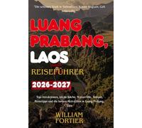 LUANG PRABANG, LAOS REISEFÜHRER 2026-2027: Top-Attraktionen, lokale Küche, Wasserfälle, Tempel, Reisetipps und die besten Aktivitäten in Luang Prabang, Laos