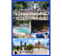 LUANG PRABANG REISEFÜHRER 2026: Entdecken Sie das Beste von Luang Prabang - Geschichte, Natur und lokale Tipps
