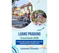 Luang Prabang Travel Guide 2026: A Traveler’s Guide To Culture, Food, Hidden Corners, And Authentic Daily Life In A Timeless Lao City (Journey Through the Globe)