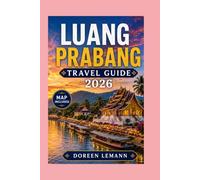 LUANG PRABANG TRAVEL GUIDE 2026: An Independent Traveler's Guide to Temples, Waterfalls, River Cruises, Local Cuisine, and Hidden Gems